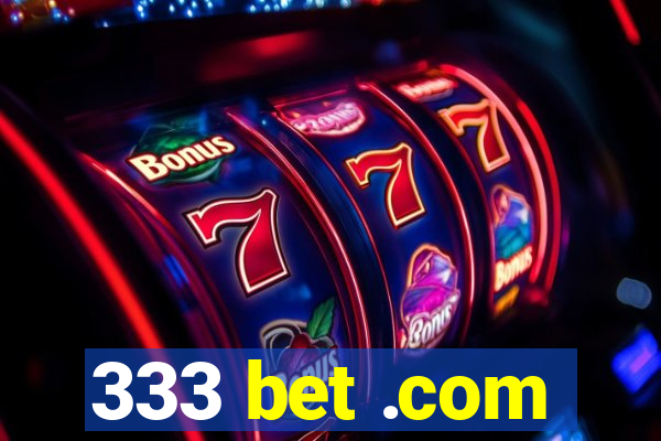 333 bet .com